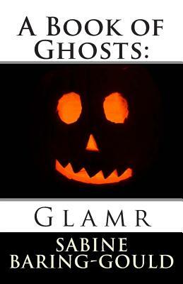 A Book of Ghosts: Glamr by Sabine Baring Gould