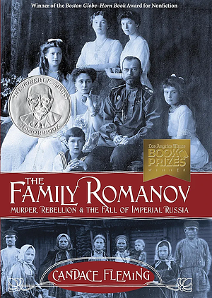 The Family Romanov: Murder, Rebellion, and the Fall of Imperial Russia by Fleming, Candace (2014) Hardcover by Candace Fleming