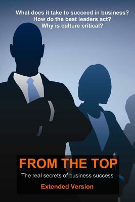 From The Top - Extended: The Real Secrets of Business Success by David Gadd