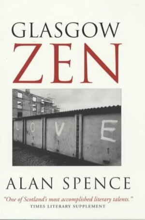 Glasgow Zen by Alan Spence