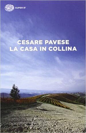 La casa in collina by Cesare Pavese