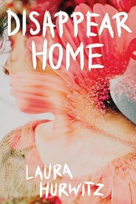 Disappear Home by Laura Hurwitz