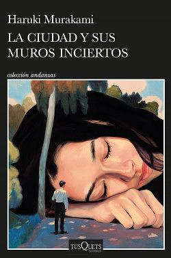 La Ciudad Y Sus Muros Inciertos / The City and Its Uncertain Walls by Haruki Murakami