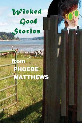 Wicked Good Stories by Phoebe Matthews