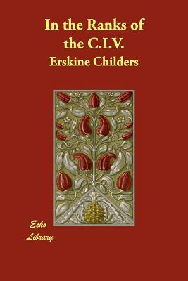 In the Ranks of the C.I.V. by Erskine Childers