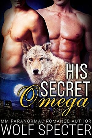 His Secret Omega by Wolf Specter