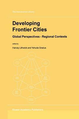 Developing Frontier Cities: Global Perspectives -- Regional Contexts by 