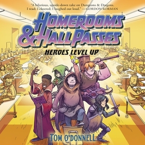 Homerooms and Hall Passes: Heroes Level Up by Tom O'Donnell