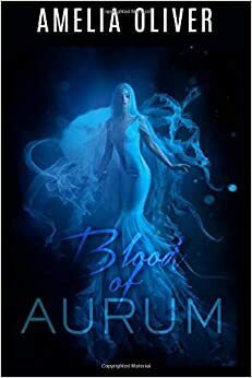 Blood of Aurum by Amelia Oliver