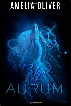 Blood of Aurum by Amelia Oliver
