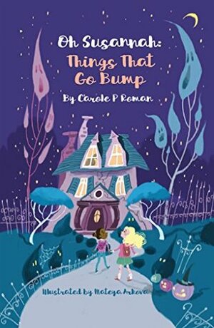 Oh Susannah: Things That Go Bump by Carole P. Roman, Mateya Arkova