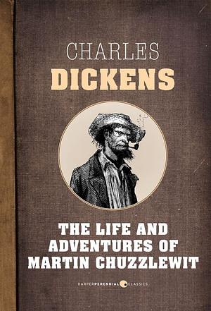 The Life And Adventures Of Martin Chuzzlewit by Charles Dickens