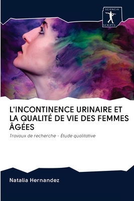 L'Incontinence Urinaire Et La Qualité de Vie Des Femmes Âgées by Natalia Hernandez
