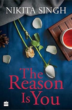 The Reason is You by Nikita Singh