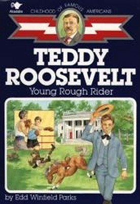 Teddy Roosevelt: Young Rough Rider by Edd Winfield Parks