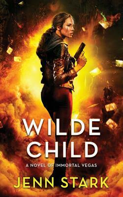 Wilde Child: Immortal Vegas, Book 7 by Jenn Stark