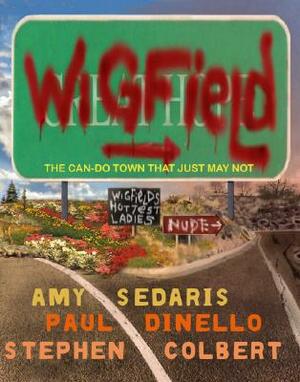 Wigfield: The Can-Do Town That Just May Not by Amy Sedaris, Paul Dinello, Stephen Colbert