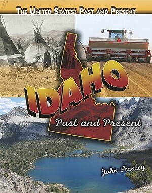 Idaho: Past and Present by John Stanley