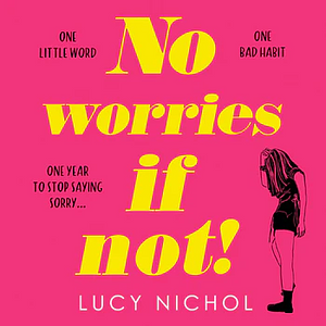 No Worries if not! by Lucy Nichols