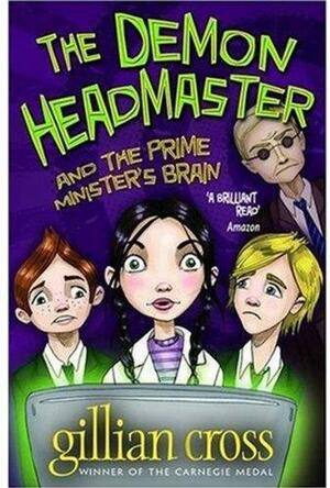 The Demon Headmaster and the Prime Minister's Brain. Gillian Cross by Gillian Cross