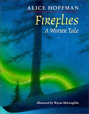 Fireflies by Alice Hoffman, Wayne McLoughlin