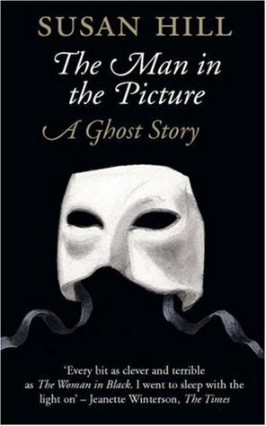 The Man in the Picture: A Ghost Story by Susan Hill