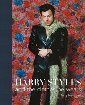 Harry Styles: And the Clothes He Wears by Terry Newman