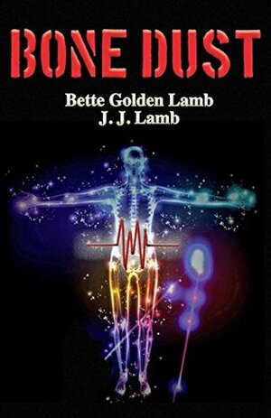 Bone Dust by J.J. Lamb, Bette Golden Lamb