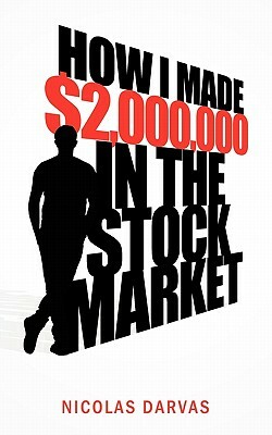 How I Made $2,000,000 in the Stock Market by Nicholas Darvas, Nicolas Darvas