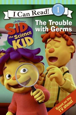 Sid the Science Kid: The Trouble with Germs by Jennifer Frantz