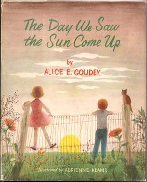 The Day We Saw The Sun Come Up by Adrienne Adams, Alice E. Goudey