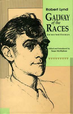 Galway of the Races: Selected Essays by Robert Lynd
