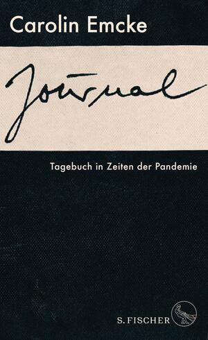 Journal: Tagebuch in Zeiten der Pandemie by Carolin Emcke