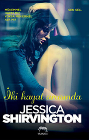 İki Hayat Arasında by Jessica Shirvington