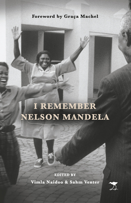 I Remember Nelson Mandela by Vimla Naidoo