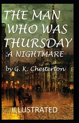 The Man Who Was Thursday: a Nightmare Illustrated by G.K. Chesterton