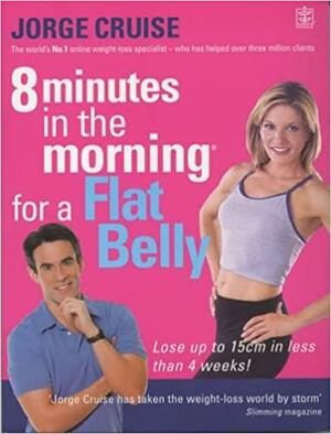 8 Minutes in the Morning for a Flat Belly by Jorge Cruise