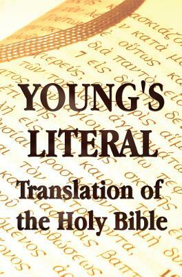 Young's Literal Translation of the Holy Bible - includes Prefaces to 1st, Revised, & 3rd Editions by Robert Young