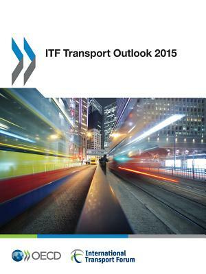 Itf Transport Outlook 2015 by OECD