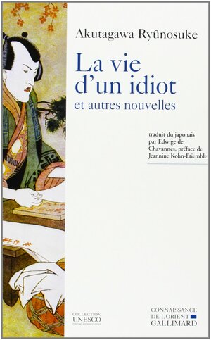 La Vie d'un idiot et autres nouvelles by Ryūnosuke Akutagawa