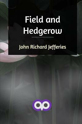 Field and Hedgerow by John Richard Jefferies