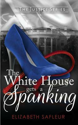 The White House Gets a Spanking by Elizabeth Safleur