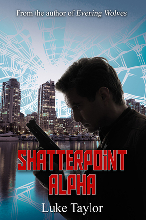 Shatterpoint Alpha by Luke Taylor