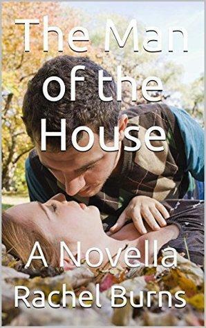 The Man of the House - A Novella by Rachel Burns