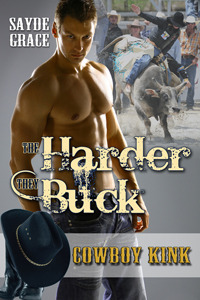 The Harder They Buck by Sayde Grace