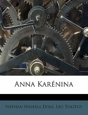 Anna Karénina Volume 1 by Nathan Haskell Dole, Leo Tolstoy