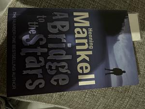 A Bridge to the Stars by Henning Mankell