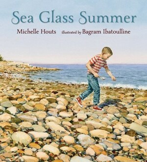 Sea Glass Summer by Michelle Houts, Bagram Ibatoulline