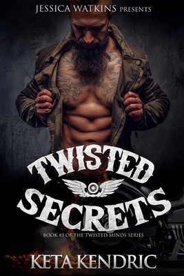 Twisted Secrets: book 3 of the Twisted Minds series by Keta Kendric