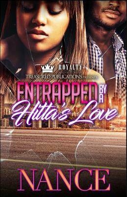 Entrapped By A Hitta's Love by Nance